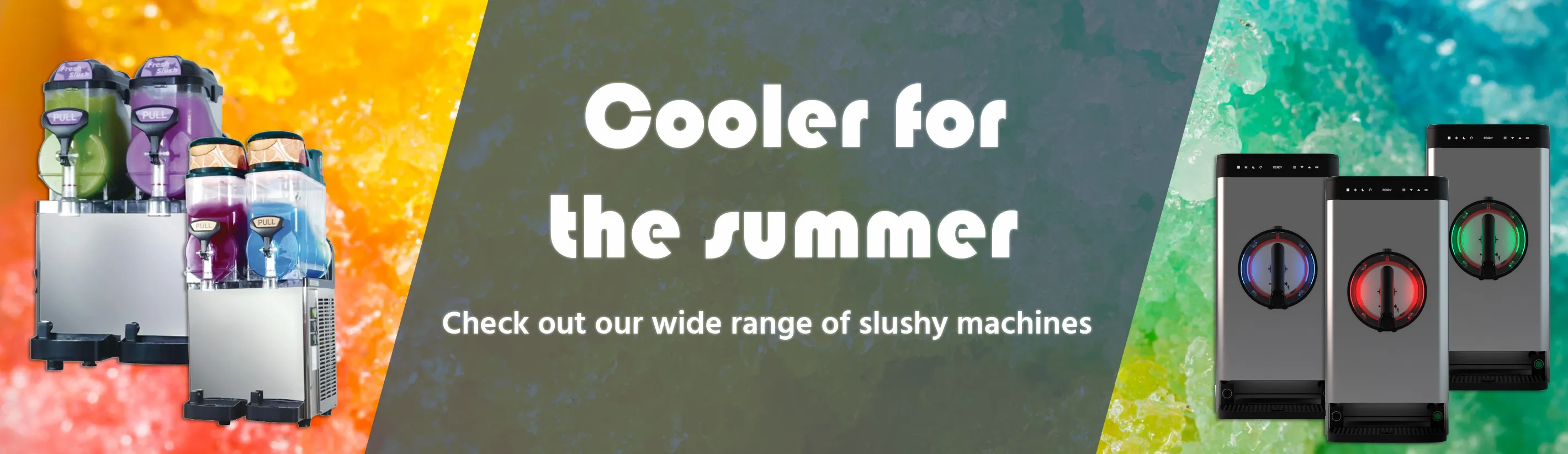 Cooler for the summer, Check out our wide range of slushy machines